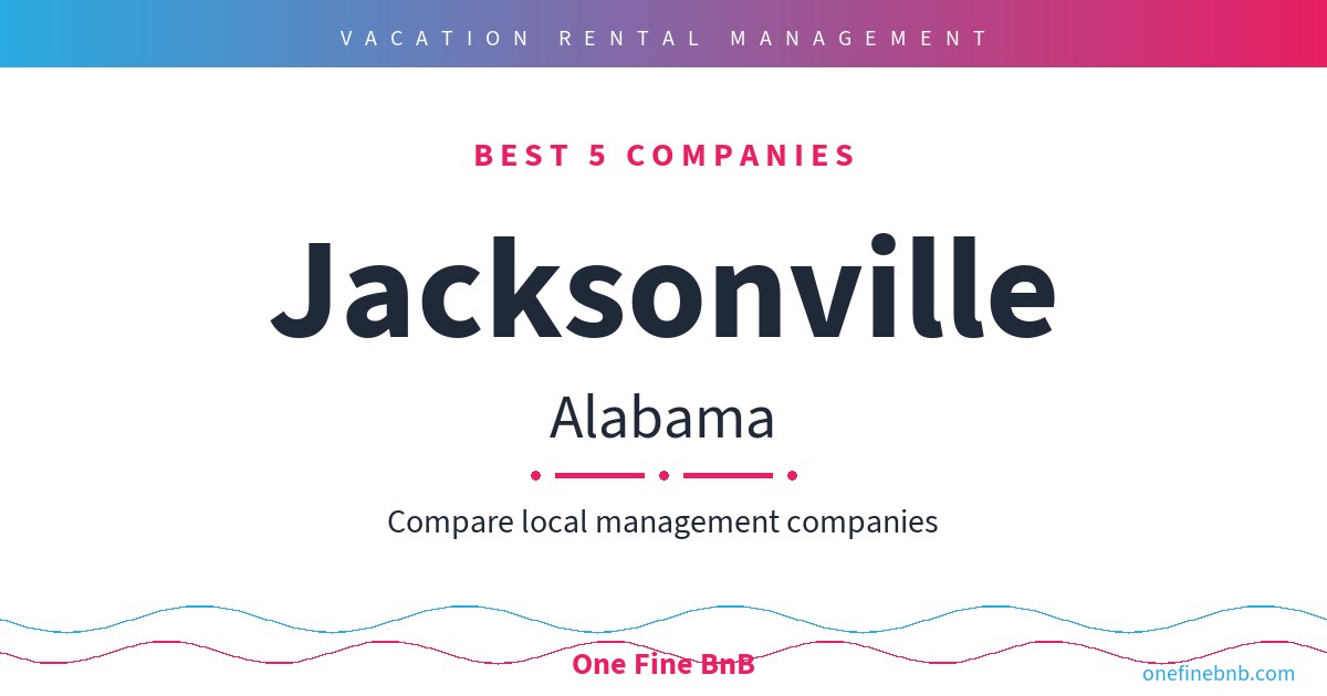 Best 7 Airbnb Property Management Companies in Jacksonville, Alabama