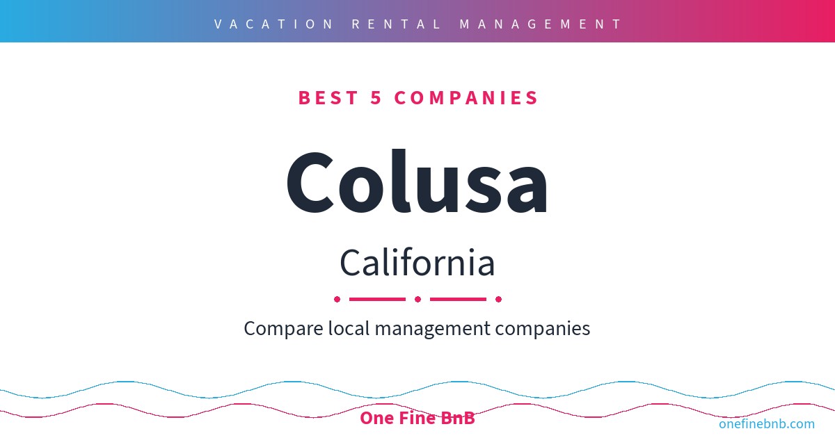 Best 7 Airbnb Property Management Companies in Colusa, California