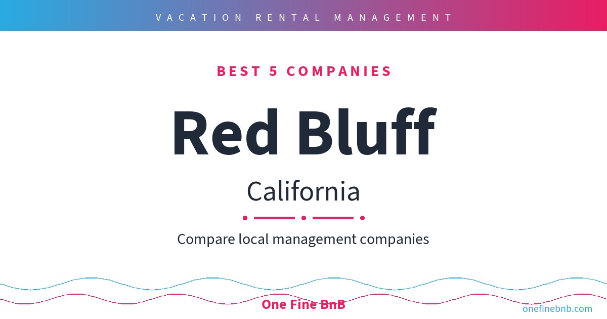 Best 7 Airbnb Property Management Companies in Red Bluff, California