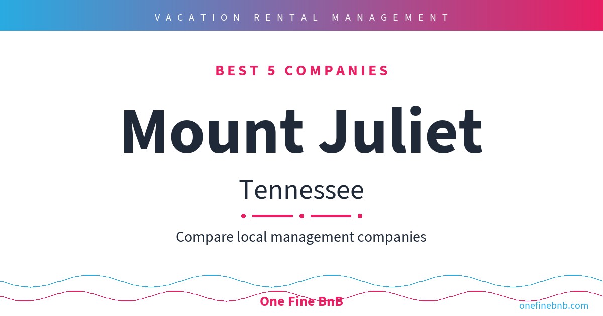Best 7 Airbnb Property Management Companies in Mount Juliet, Tennessee