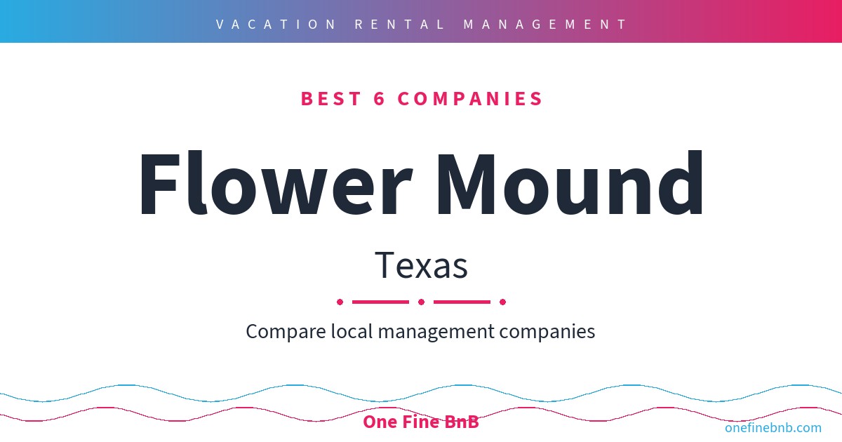 Best 7 Airbnb Property Management Companies in Flower Mound, Texas