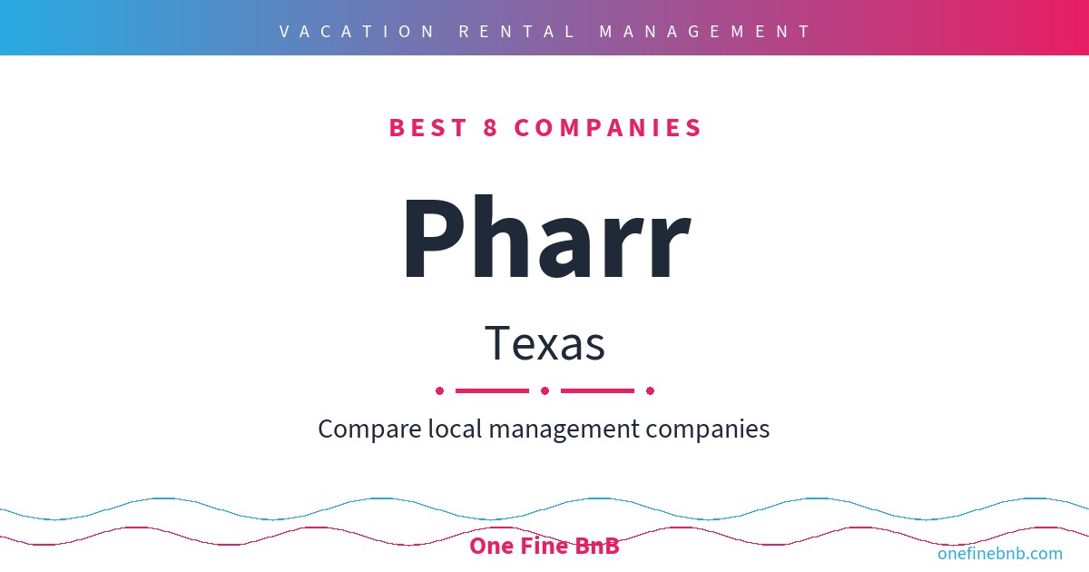 Best 7 Airbnb Property Management Companies in Pharr, Texas