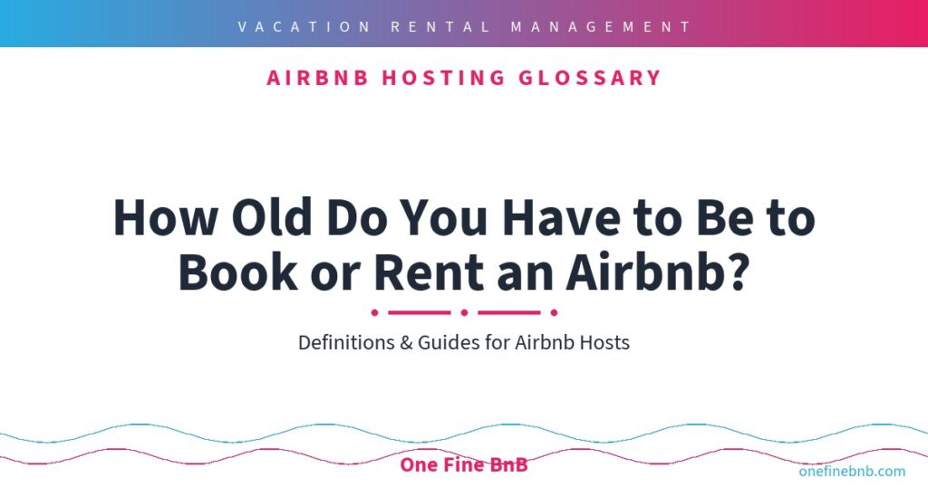 How Old Do You Have to Be to Book an Airbnb? (2026 Rules)